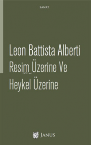 Resim Üzerine ve Heykel Üzerine | Leon Battista Alberti | Janus Yayınl