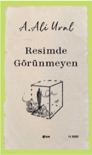 Resimde Görünmeyen | A. Ali Ural | Şule Yayınları