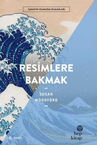 Resimlere Bakmak - Sanatın Olmazsa Olmazları | Susan Woodford | Hep Ki