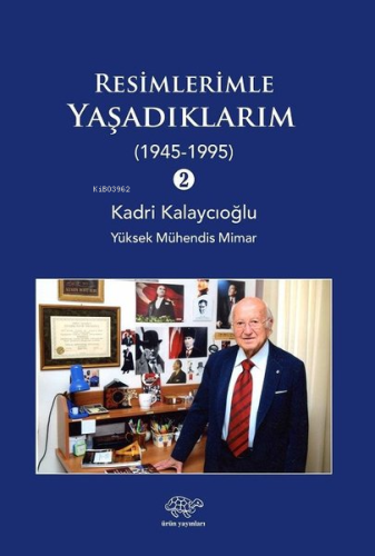 Resimlerimle Yaşadıklarım 2-1945 1995 | Kadri Kalaycıoğlu | Ürün Yayın