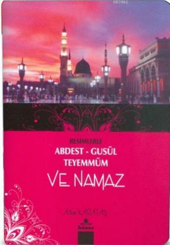 Resimlerle Abdest Gusül Teyemmüm ve Namaz | Adem Karataş | Hüner Yayın