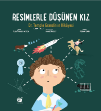 Resimlerle Düşünen Kız;Dr. Temple Grandin’in Hikâyesi | Julia Finley M