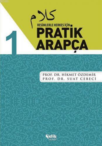 Resimlerle Herkes İçin Pratik Arapça - 1 | Hikmet Özdemir | Çelik Yayı