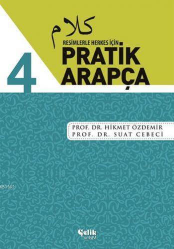 Resimlerle Herkes İçin Pratik Arapça - 4 | Hikmet Özdemir | Çelik Yayı