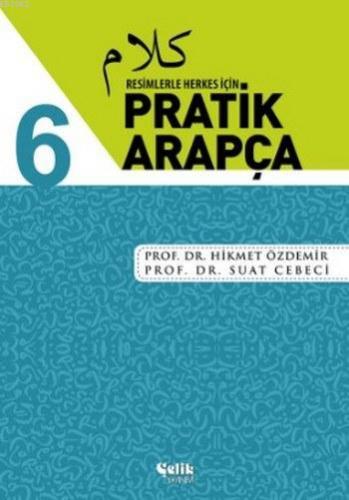 Resimlerle Herkes için Pratik Arapça 6 | Hikmet Özdemir | Çelik Yayıne