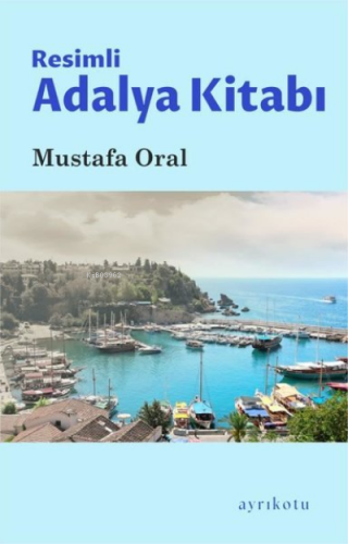 Resimli Adalya Kitabı | Mustafa Oral | Ayrıkotu Yayınları