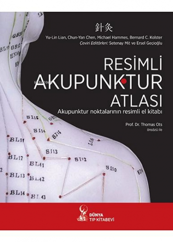 Resimli Akupunktur Atlası | Chun - Yan Chen | Dünya Tıp Kitabevi