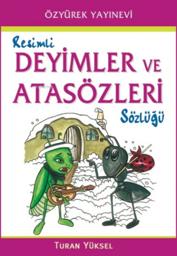 Resimli Deyimler ve Atasözleri Sözlüğü | Turan Yüksel | Özyürek Yayınc