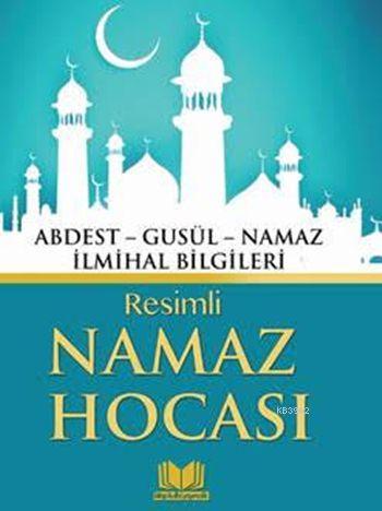 Resimli Namaz Hocası; Abdest - Gusül - Namaz - İlmihal Bilgileri | Kol