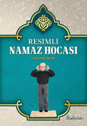 Resimli Namaz Hocası | Hüseyin Okur | Şadırvan Yayınları