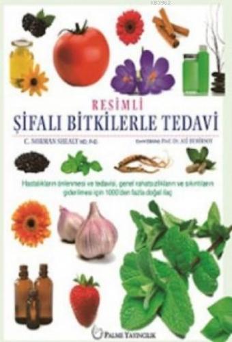 Resimli Şifalı Bitkilerle Tedavi | Norman Shealy | Palme Yayınevi