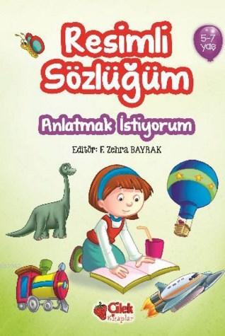 Resimli Sözlüğüm (5-7 Yaş); Anlatmak İstiyorum | Kolektif | Çilek Yayı