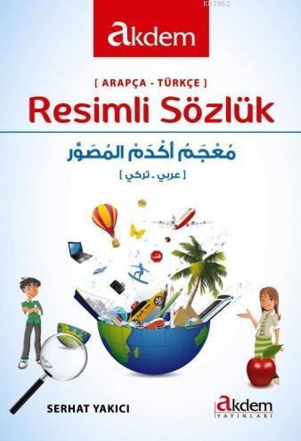 Resimli Sözlük (Arapça-Türkçe) | Serhat Yakıcı | Akdem Yayınları