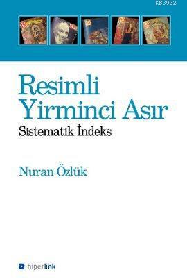 Resimli Yirminci Asır; Sistematik İndeks | Nuran Özlük | Hiperlink Yay