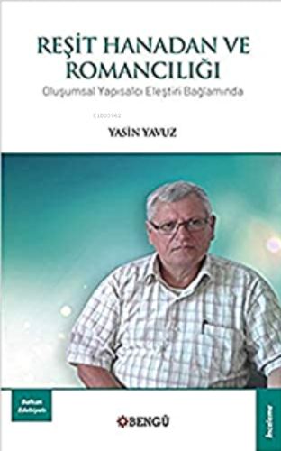 Reşit Hanadan ve Romancılığı | Yasin Yavuz | Bengü Yayıncılık