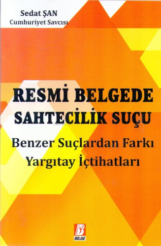 Resmi Belgede Sahtecilik Suçu | Sedat Şan | Bilge Yayınevi - Hukuk Yay