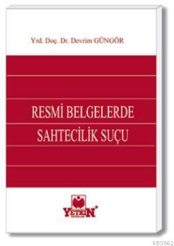 Resmi Belgelerde Sahtecilik Suçu | Devrim Güngör | Yetkin Yayınları