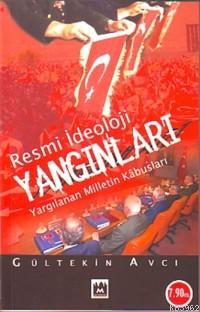 Resmi İdeoloji Yangınları; Yargılanan Milletin Kabusları | Gültekin Av