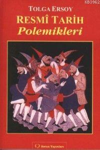 Resmi Tarih Polemikleri | Tolga Ersoy | Sorun yayınları