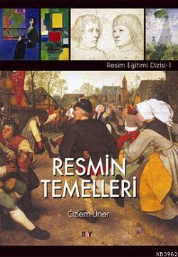 Resmin Temelleri | Özlem Üner | Say Yayınları