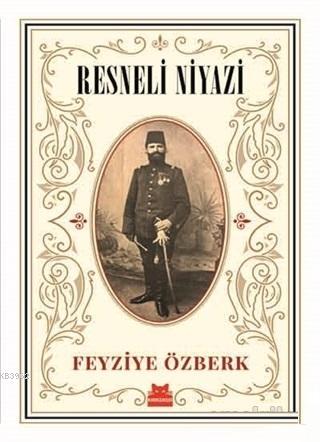 Resneli Niyazi | Feyziye Özberk | Kırmızıkedi Yayınevi