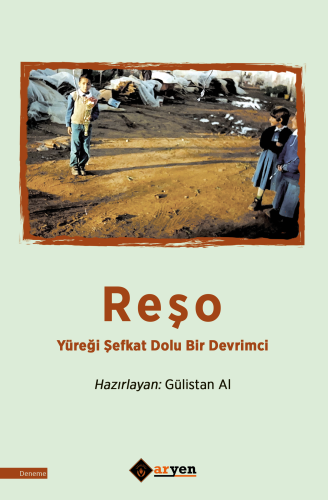 Reşo ;Yüreği Şefkat Dolu Bir Devrimci | Gülistan Al | Aryen Yayınlar