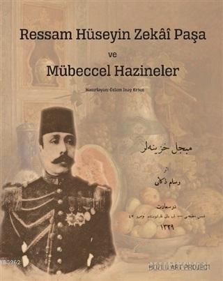 Ressam Hüseyin Zekai Paşa ve Mübeccel Hazineler | Özlem İnay Erten | B