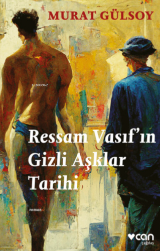 Ressam Vasıf'ın Gizli Aşklar Tarihi | Murat Gülsoy | Can Yayınları