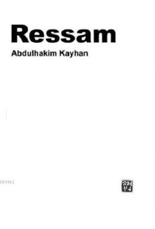 Ressam | Abdulhakim Kayhan | Kutlu Yayınevi