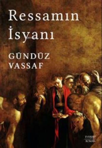 Ressamın İsyanı | Gündüz Vassaf | Everest Yayınları