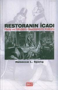 Restoranın İcadı; Paris ve Modern Gastronomi Kültürü | Rebecca L. Span