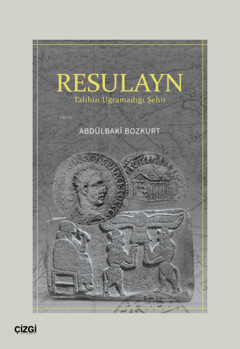 Resulayn - Talihin Uğramadığı Şehir | Abdülbaki Bozkurt | Çizgi Kitabe