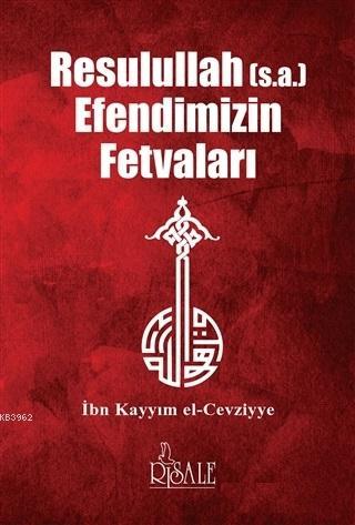 Resulullah Efendimizin Fetvaları | İbn Kayyım el-Cevziyye | Risale Yay