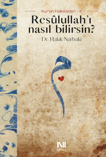 Resûlullah’ı Nasıl Bilirsin? | Haluk Nurbaki | Nefes Yayınevi