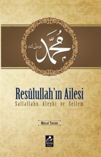 Resulullah'ın Ailesi (s.a.v.) | Murat Tosun | Mercan Kitap