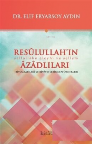 Resulullahın Azadlıları | Elif Eryarsoy Aydın | Kitabi Yayınevi