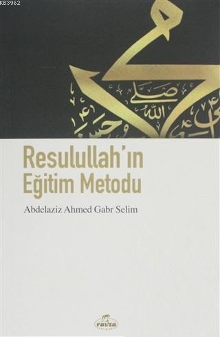 Resulullah'ın Eğitim Metodu | Abdelaziz Ahmet Gabr Selim | Ravza Yayın