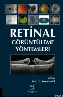 Retinal Görüntüleme Yöntemleri | Remzi Avcı | Akademisyen Kitabevi