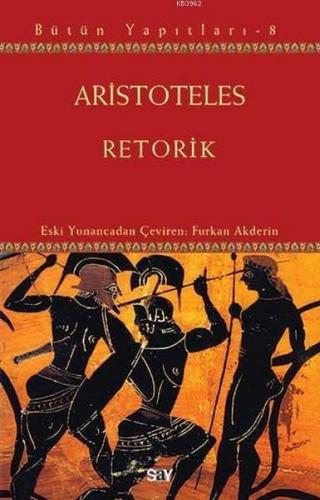 Retorik; Aristoteles Bütün Yapıtları 8 | Aristoteles (Aristo) | Say Ya