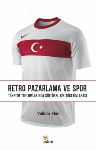 Retro Pazarlama ve Spor; Tüketim Toplumlarında Kültürel Bir Tüketim Ar