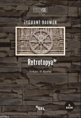 Retrotopya | Zygmunt Bauman | Sel Yayıncılık