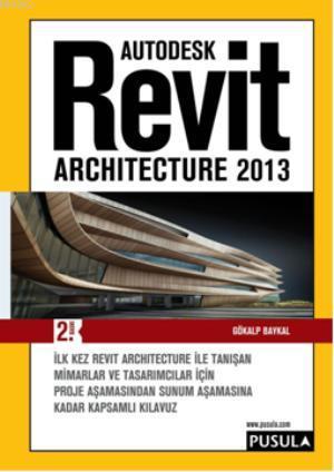 Revit Archıtecture 2013 | Gökalp Baykal | Pusula Yayıncılık