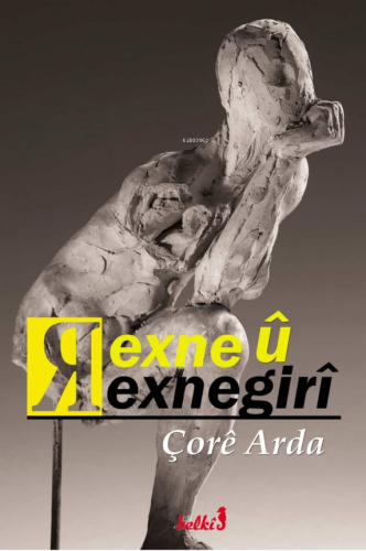 Rexne û Rexnegirî | Çorê Arda | Belki Yayınları