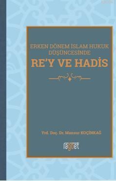 Rey Ve Hadis Erken Dönem İslam Hukuk Düşüncesinde | Mansur Koçinkağ | 