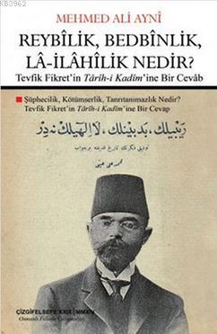 Reybîlik, Bedbînlik, Lâ-İlâhîlik Nedir?; Tevfik Fikret'in Târîh-i Kadî