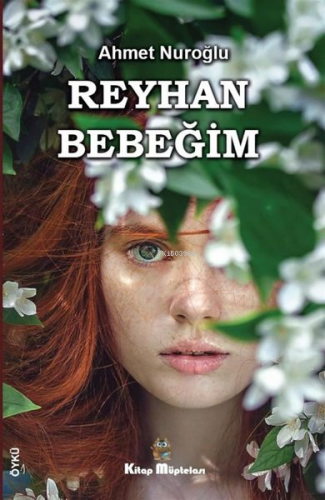 Reyhan Bebeğim | Ahmet Nuroğlu | Kitap Müptelası Yayınları