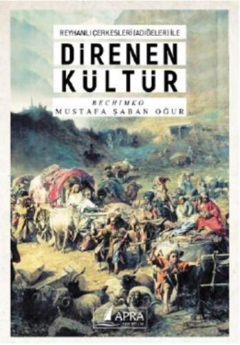 Reyhanlı Çerkesleri İle Direnen Kültür | Mustafa Şaban Oğur | Apra Yay