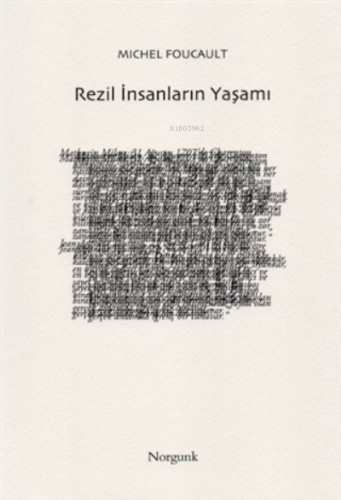 Rezil İnsanların Yaşamı | Michel Foucault | Norgunk Yayıncılık