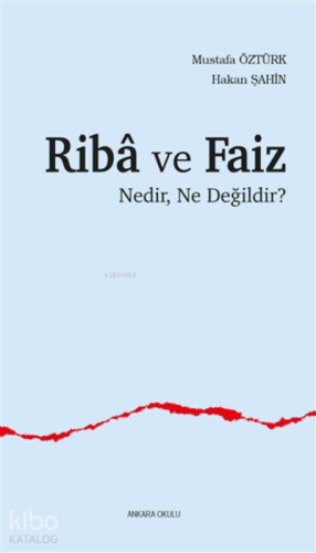 Riba Ve Faiz;Nedir, Ne Değildir? | Mustafa Öztürk | Ankara Okulu Yayın