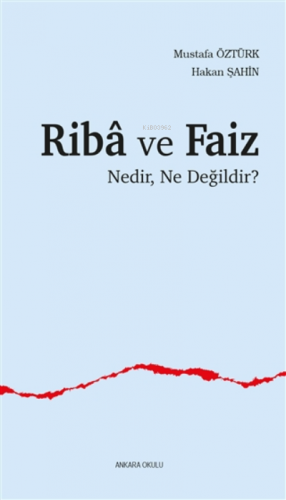 Riba Ve Faiz;Nedir, Ne Değildir? | Mustafa Öztürk | Ankara Okulu Yayın